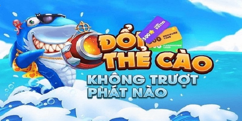 Bắn cá đổi thưởng nhận thẻ cào uy tín từ các nền tảng trực tuyến